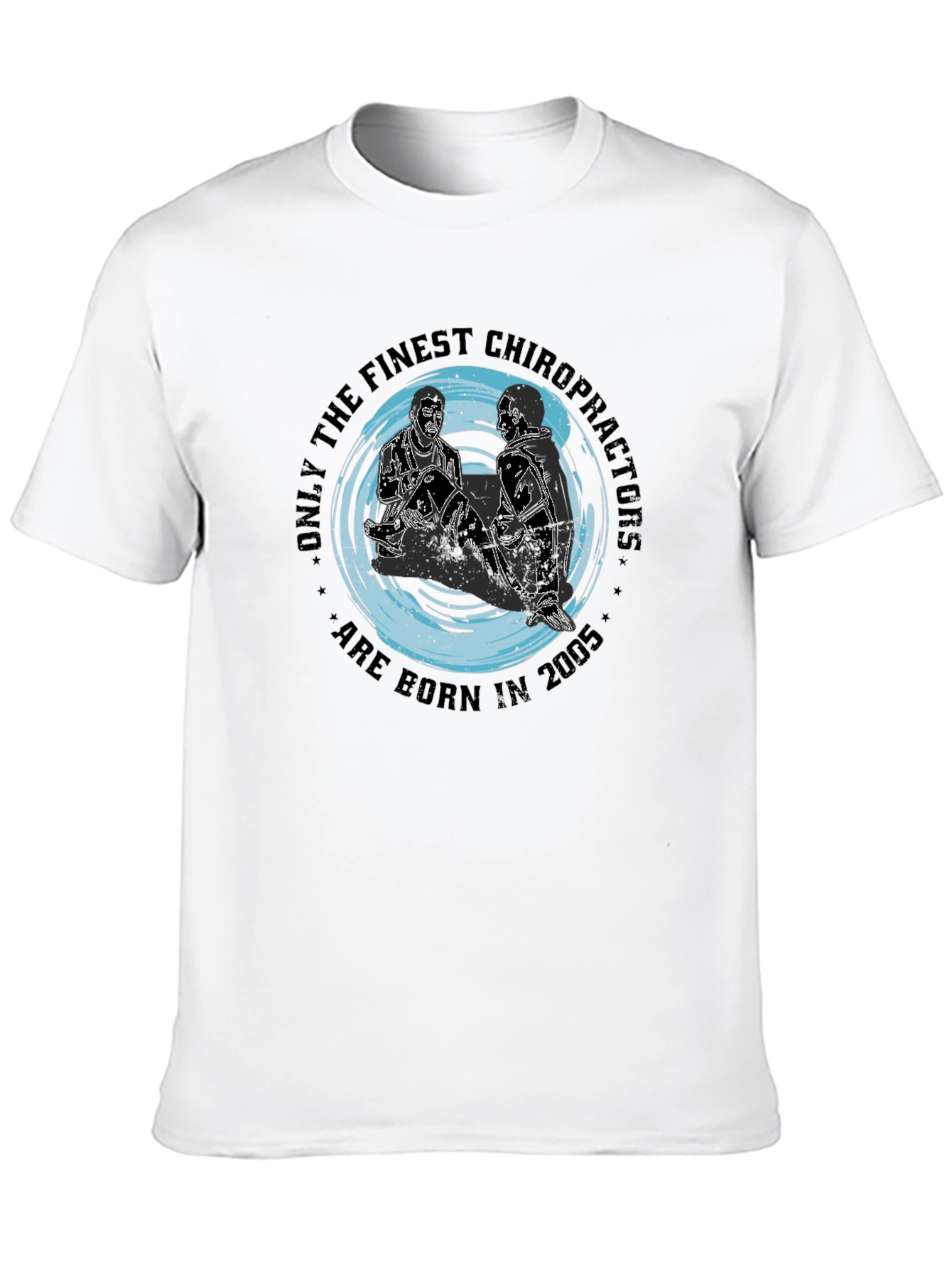 Finest Chiropractors Born in 2005 T-Shirt