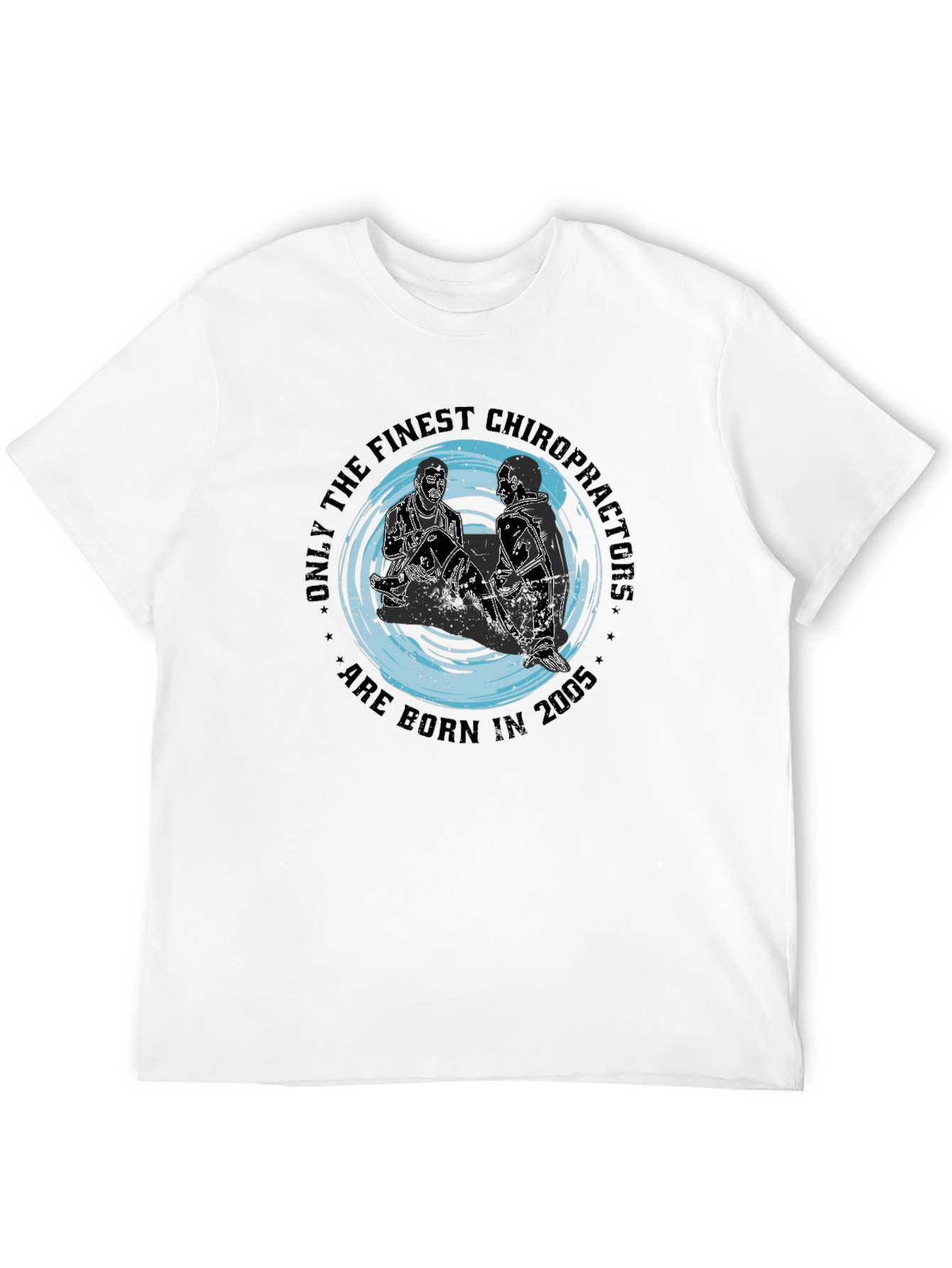 Finest Chiropractors Born in 2005 T-Shirt