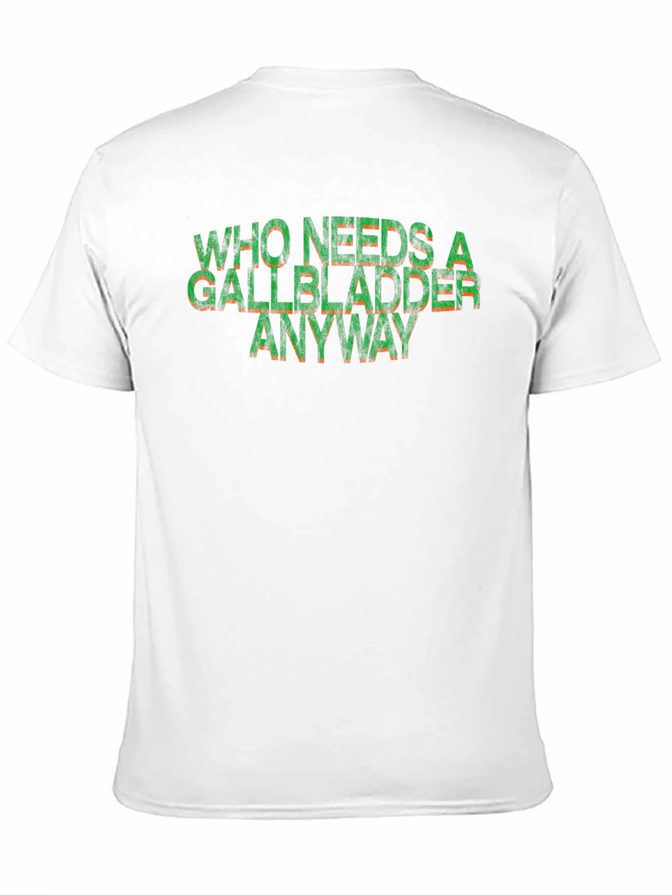 Who Needs a Gallbladder Anyway Funny T-Shirt