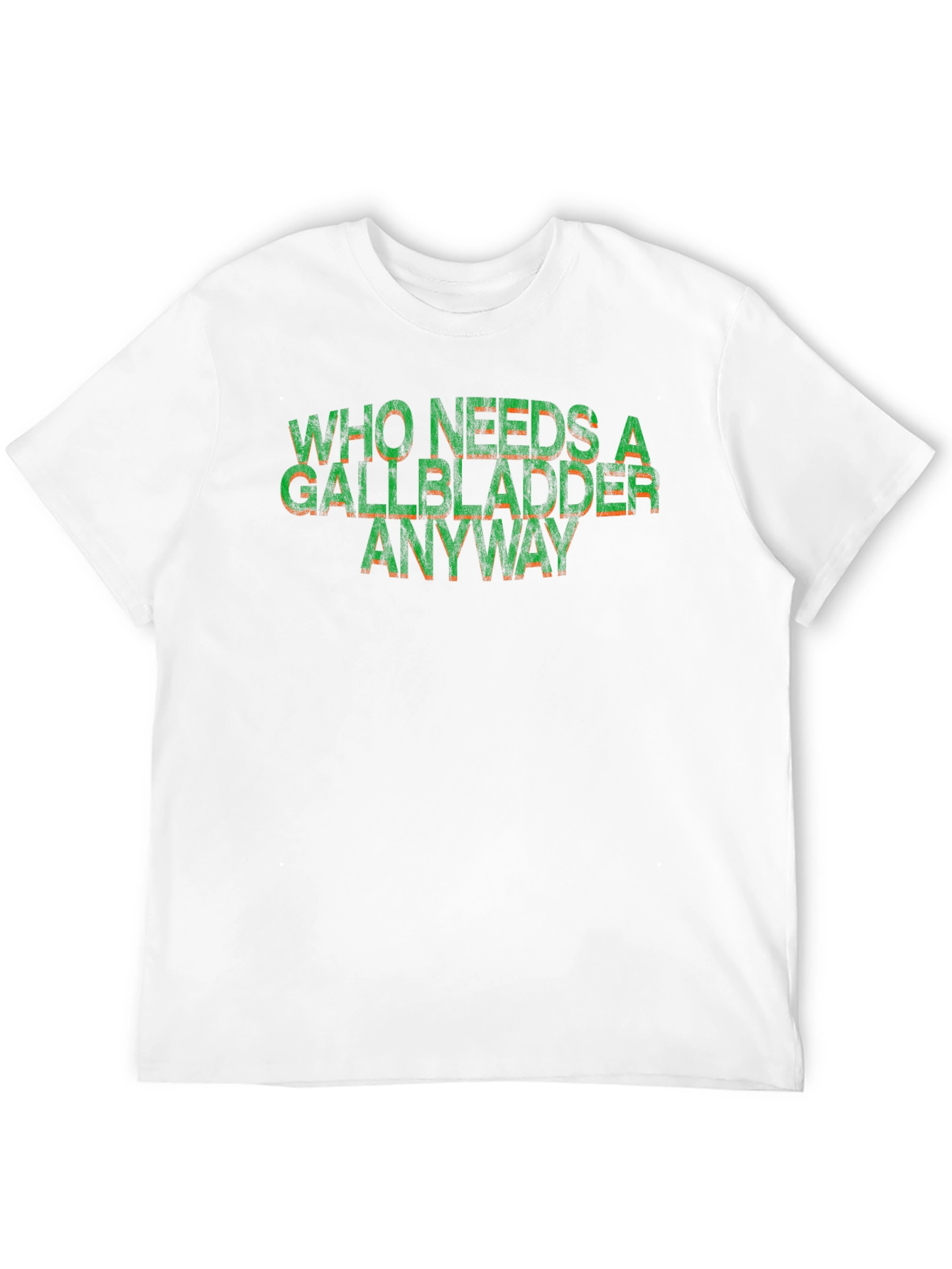 Who Needs a Gallbladder Anyway Funny T-Shirt