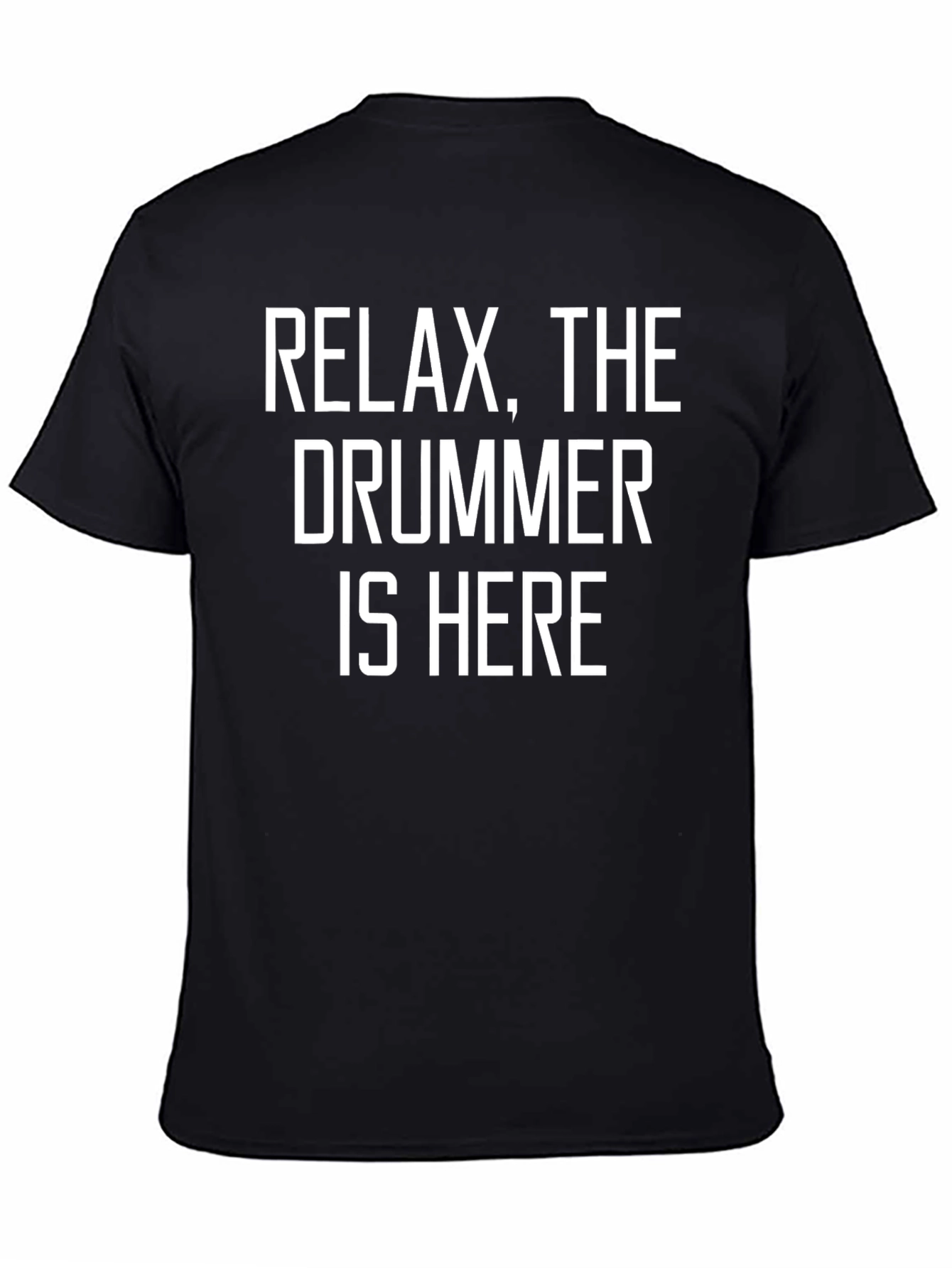 Relax The Drummer is Here T-Shirt