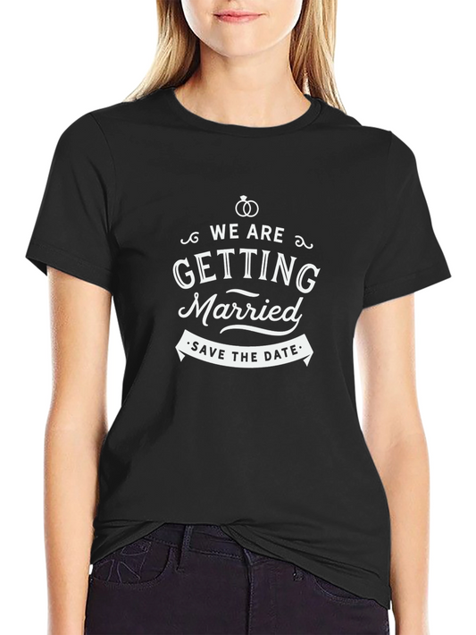Getting Married Save The Date T-Shirt