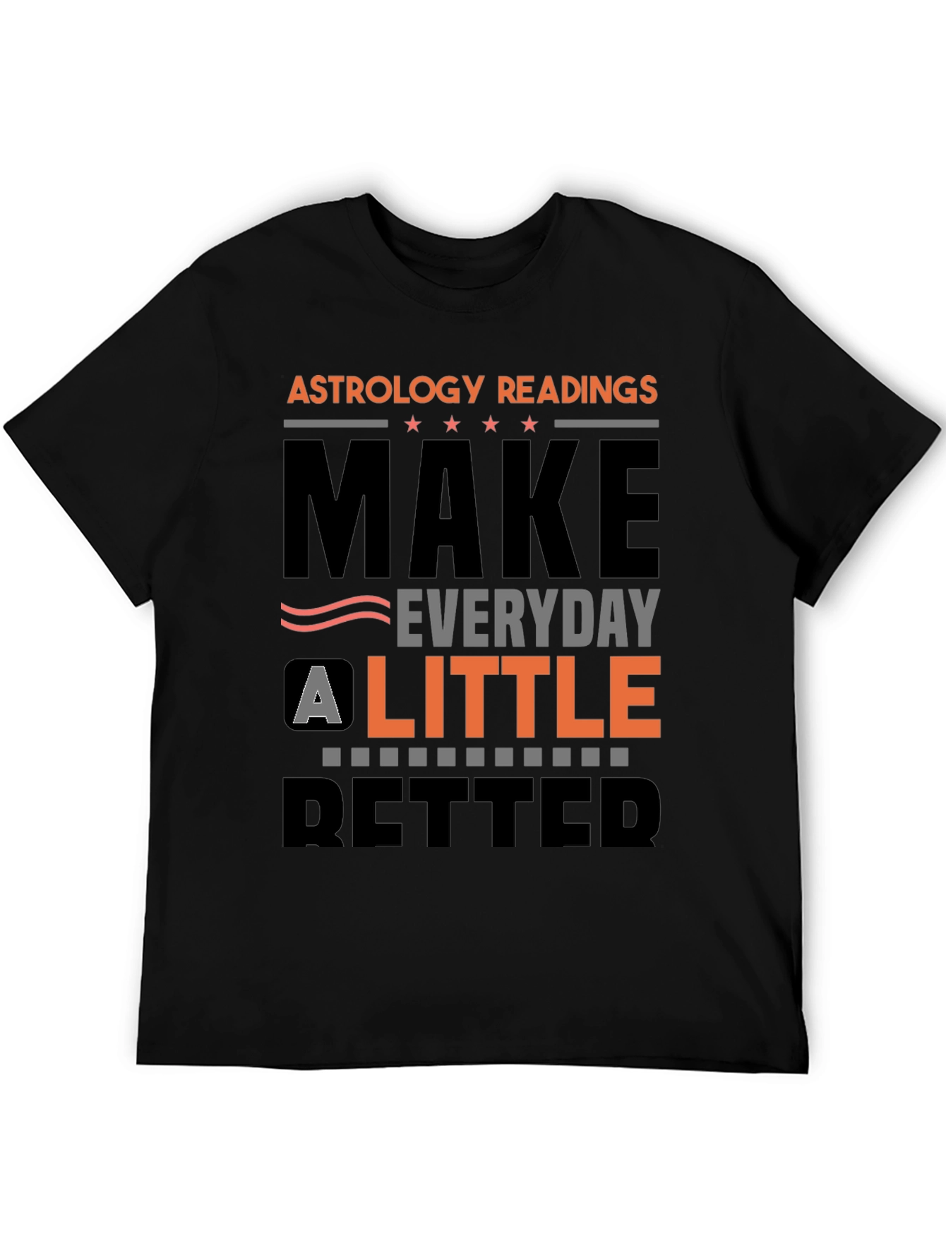 Astrology Readings Make Everyday A Little Better T-Shirt