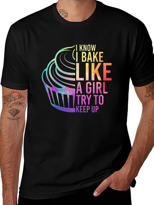 I Know I Bake Like A Girl T-Shirt - Funny Cupcake Tee
