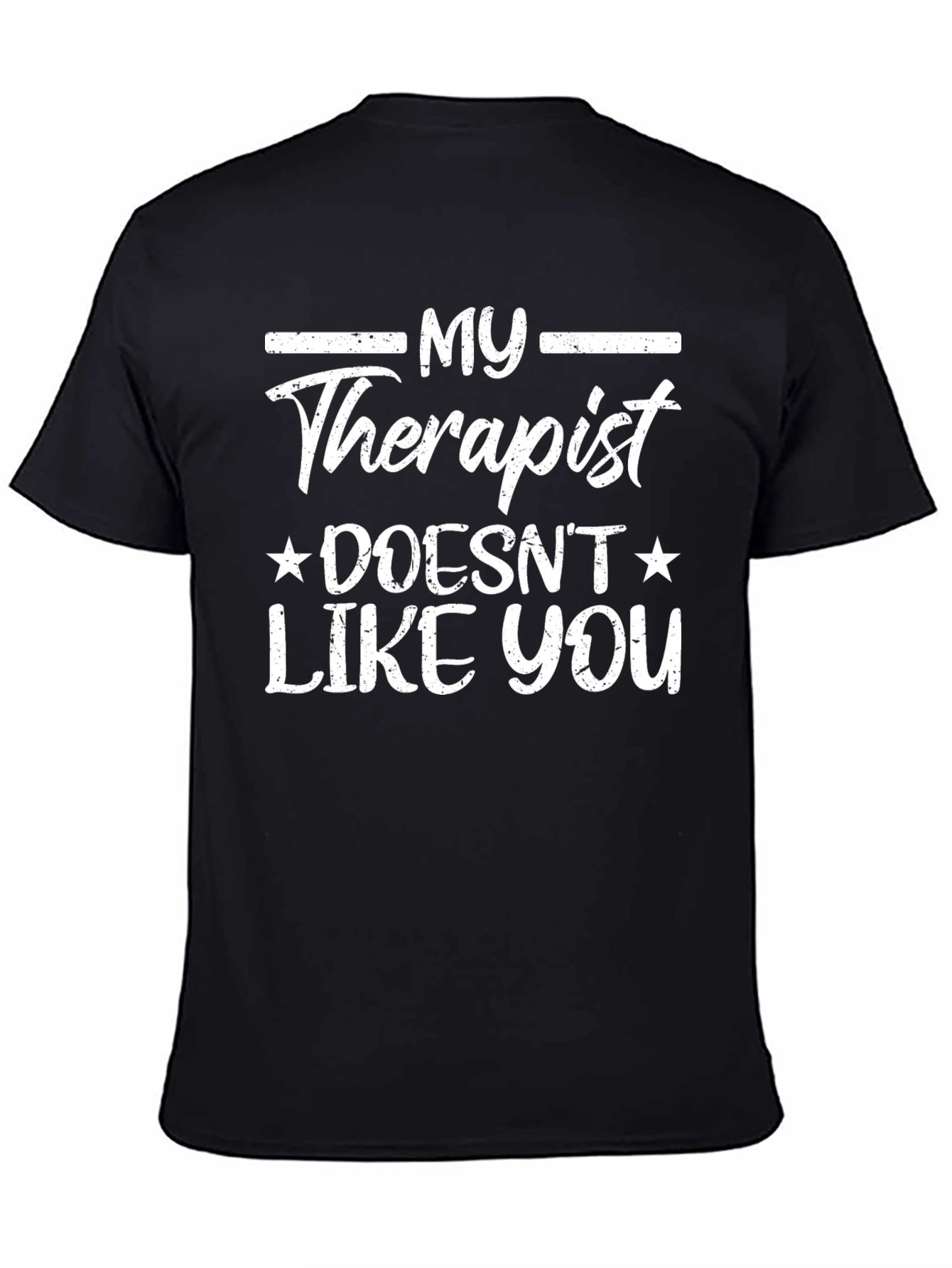My Therapist Doesnt Like You Graphic Tee