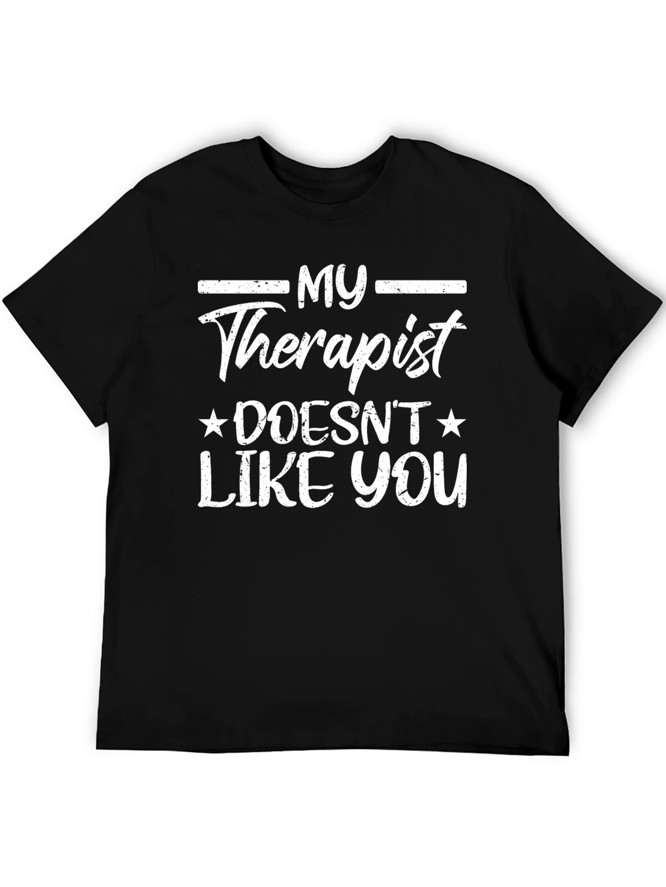 My Therapist Doesnt Like You Graphic Tee