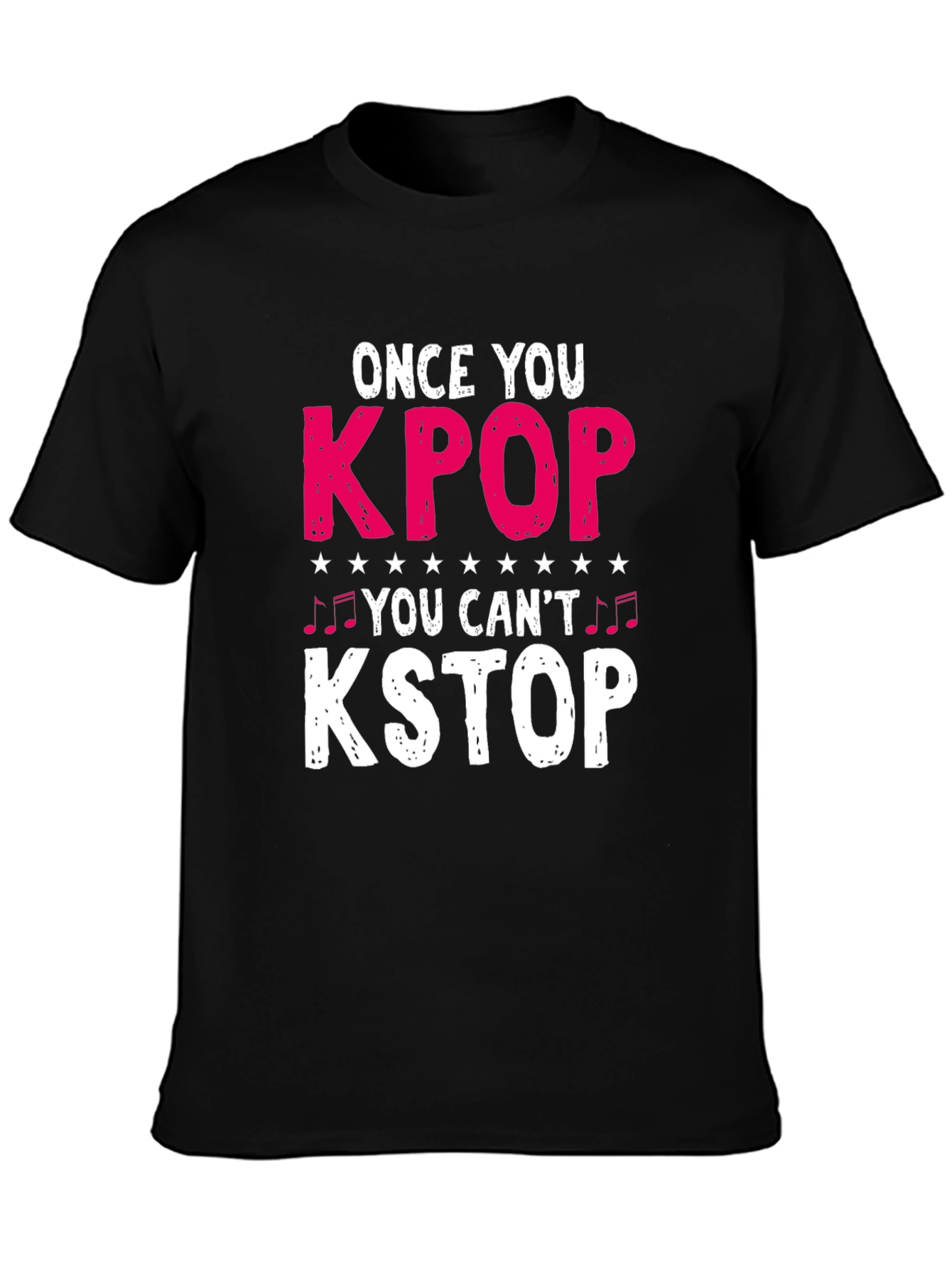 KPOP Fan T-Shirt: Once You KPOP You Cant KSTOP!