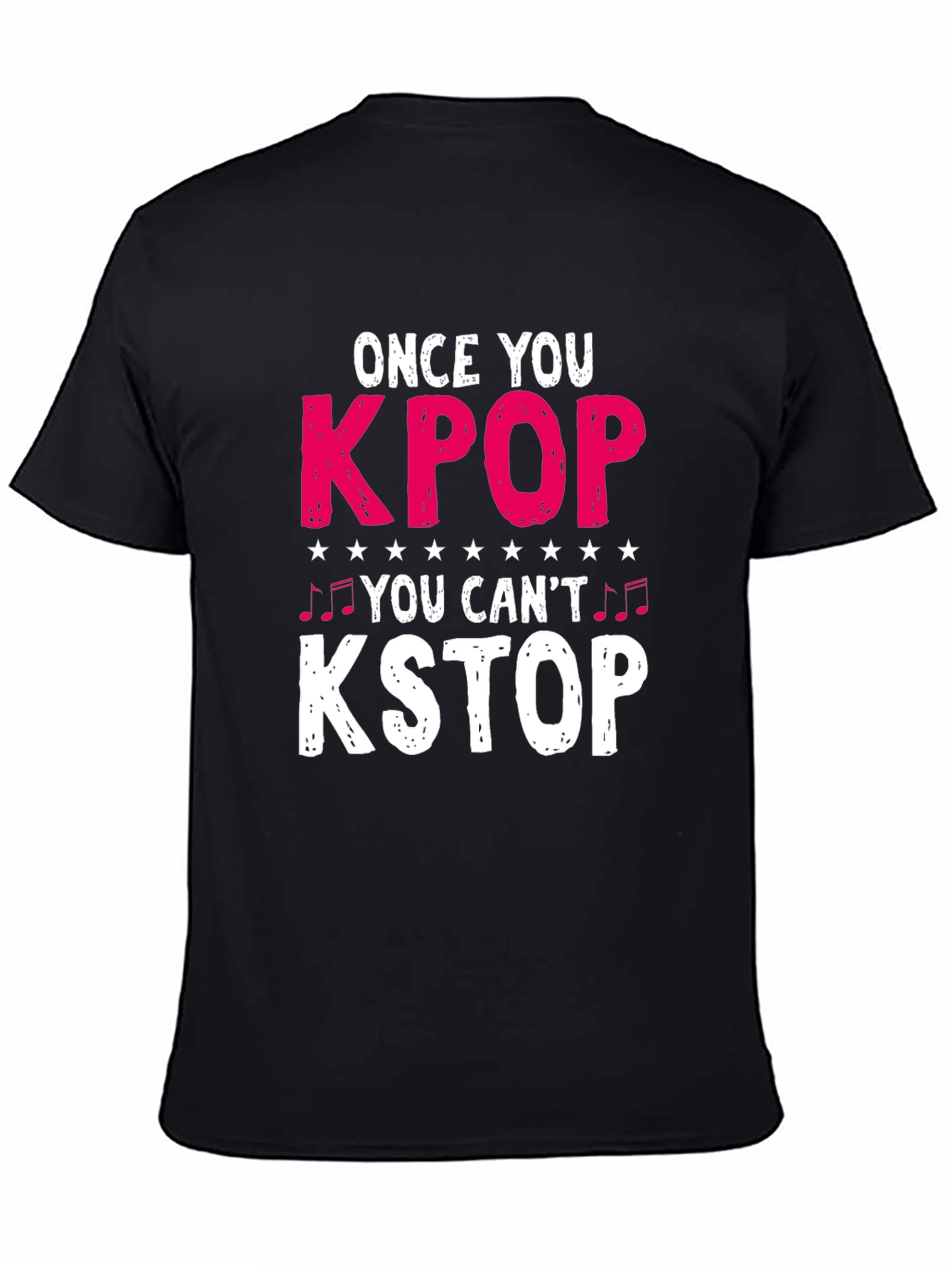 KPOP Fan T-Shirt: Once You KPOP You Cant KSTOP!