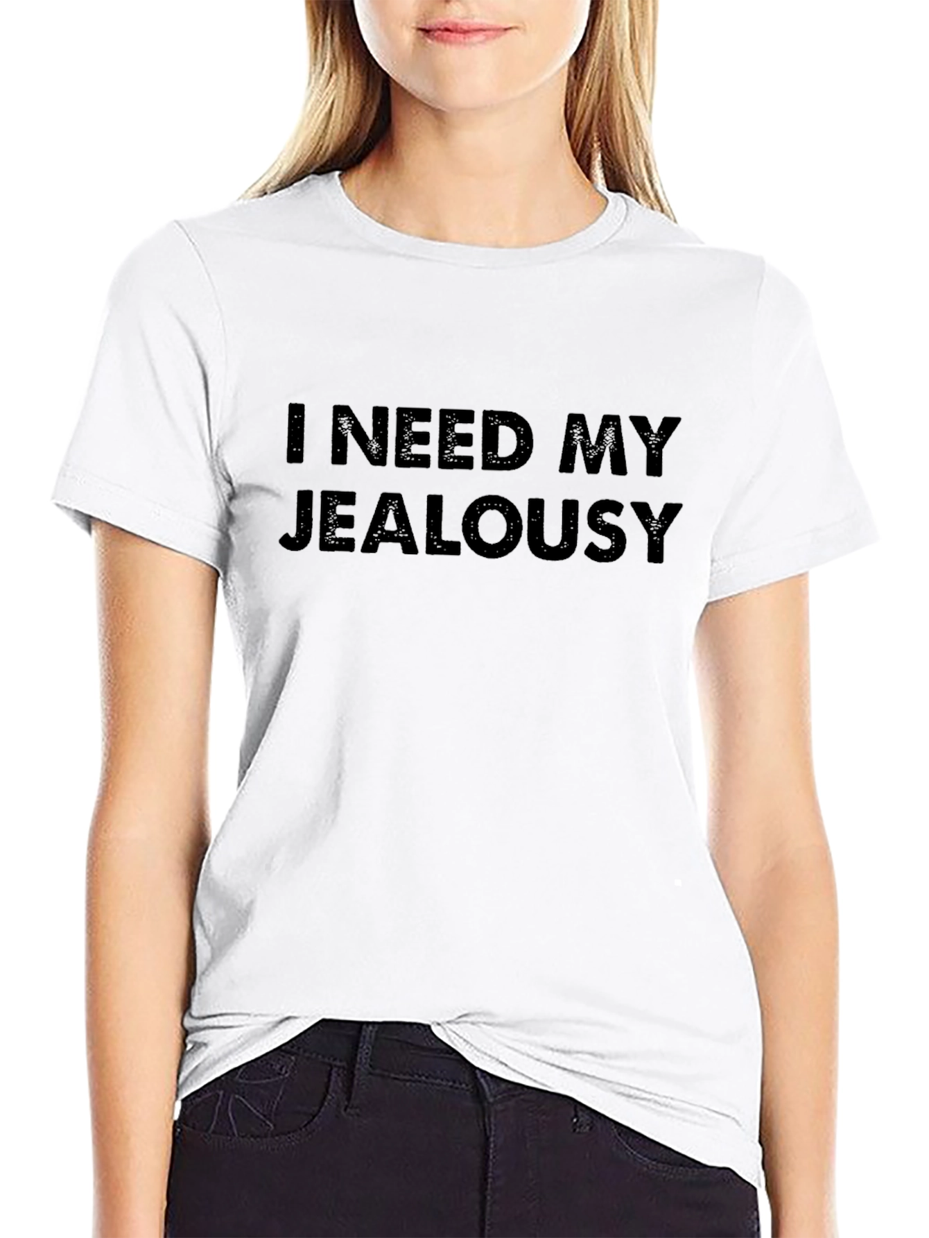 I Need My Jealousy T-Shirt