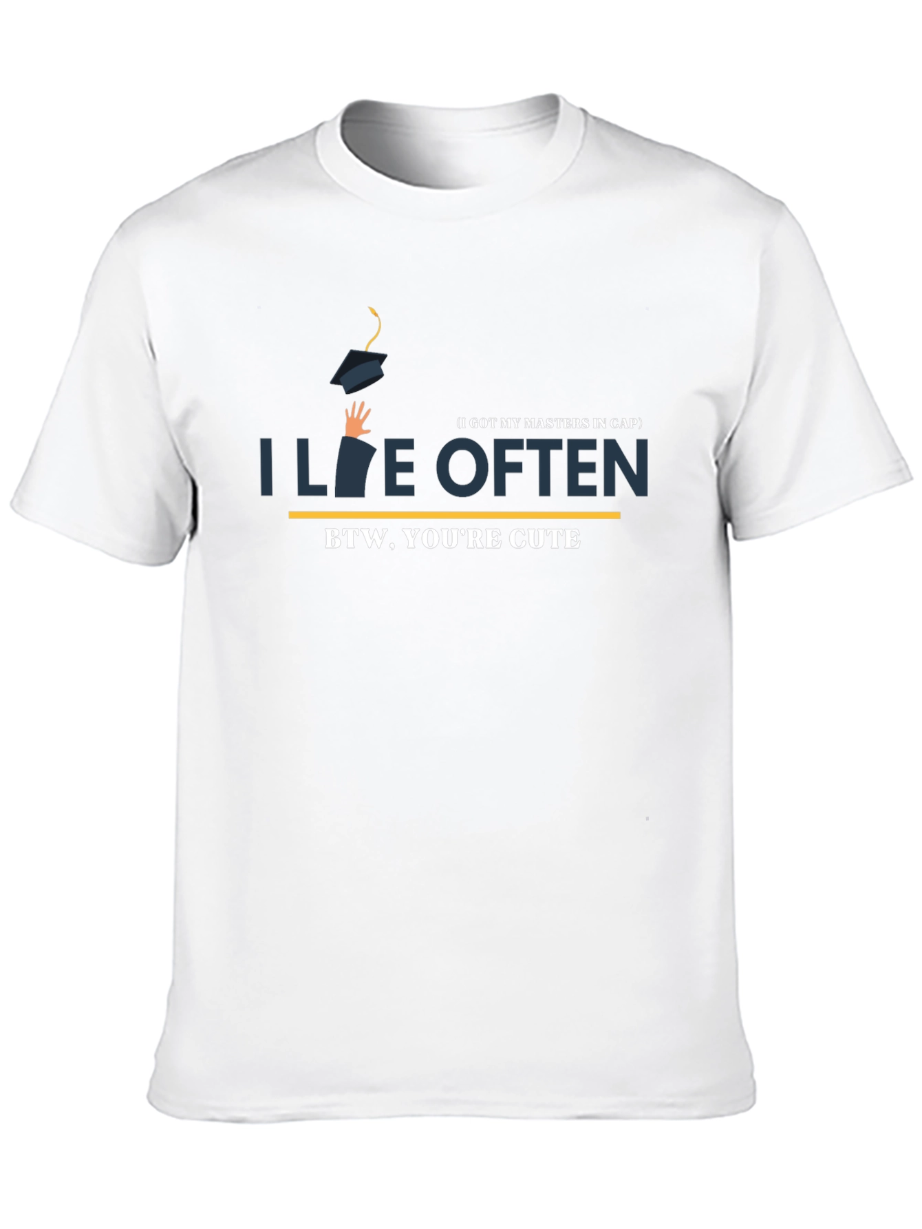 I Live Often T-Shirt - BTW Youre Cute!