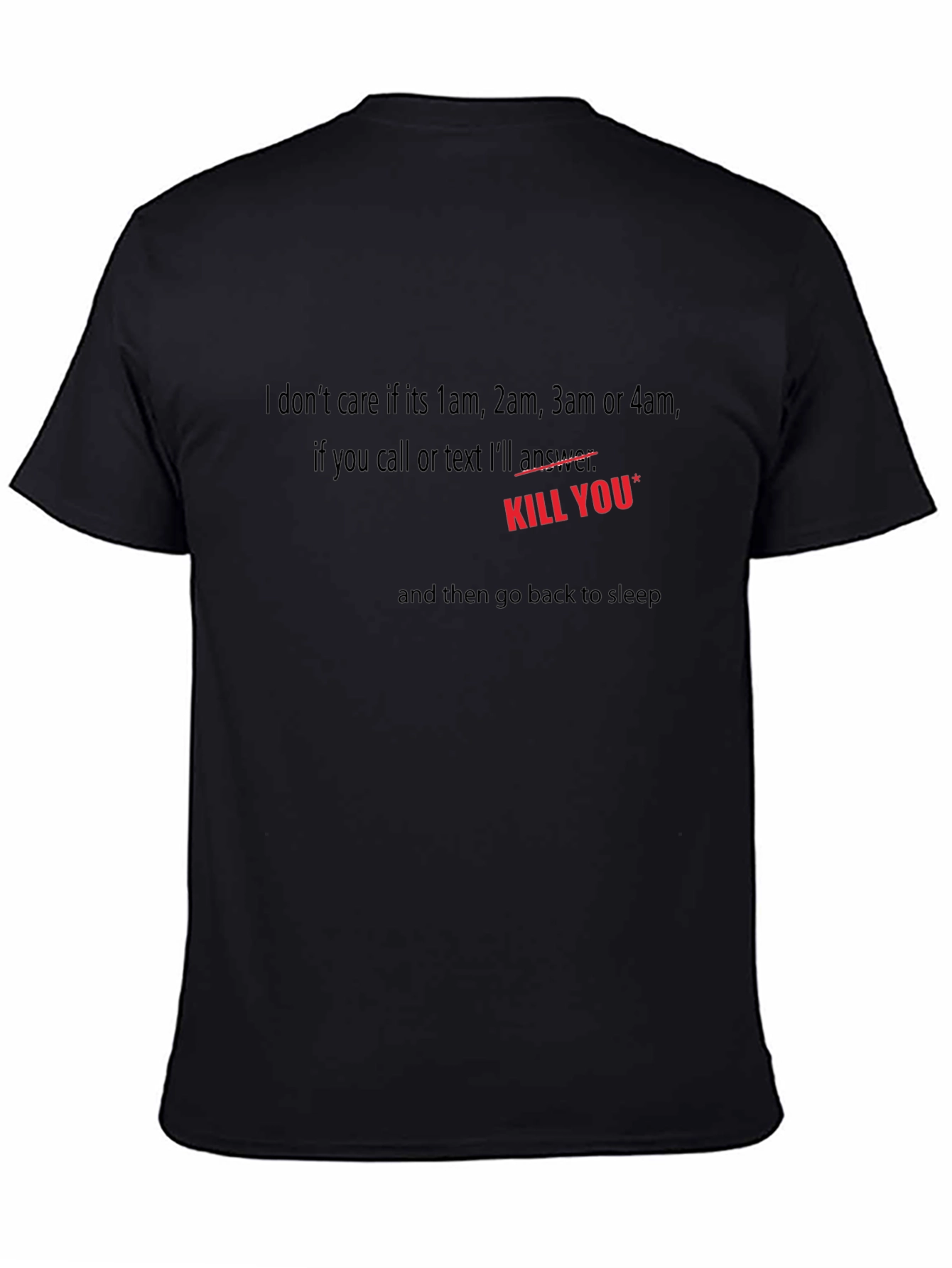 Humorous Black T-Shirt: Kill You Text