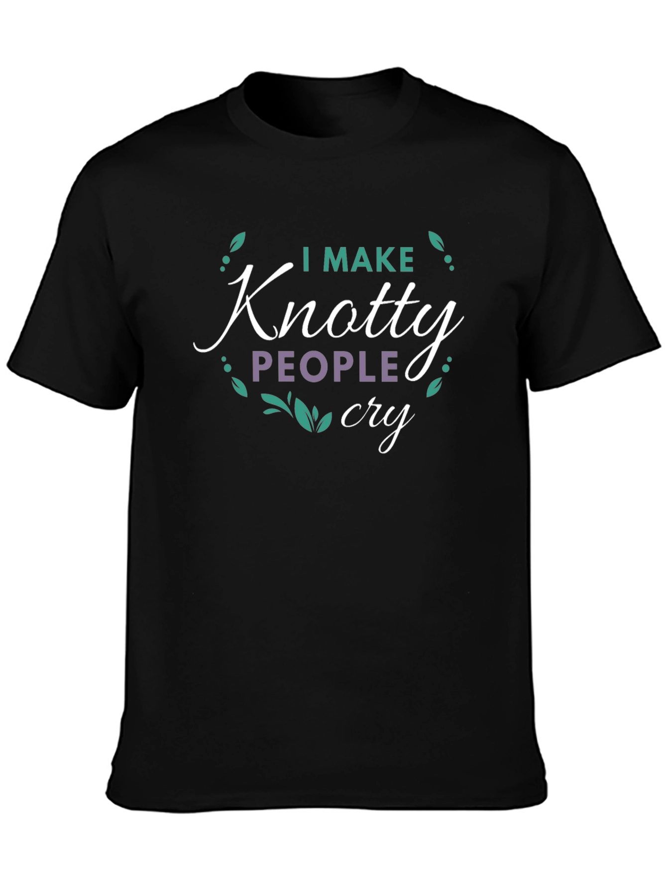 I Make Knotty People Cry T-Shirt