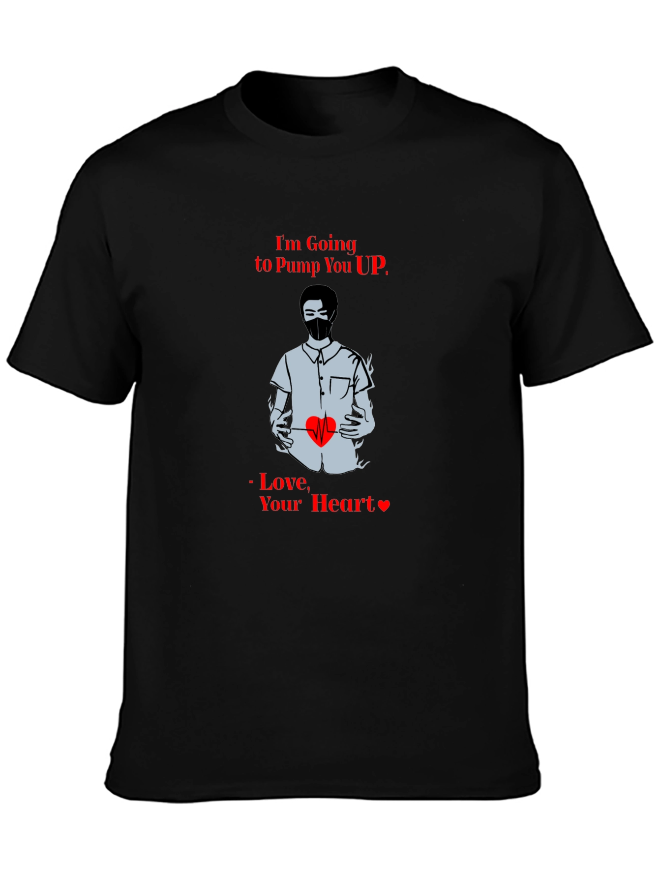 Im Going to Pump You Up T-Shirt