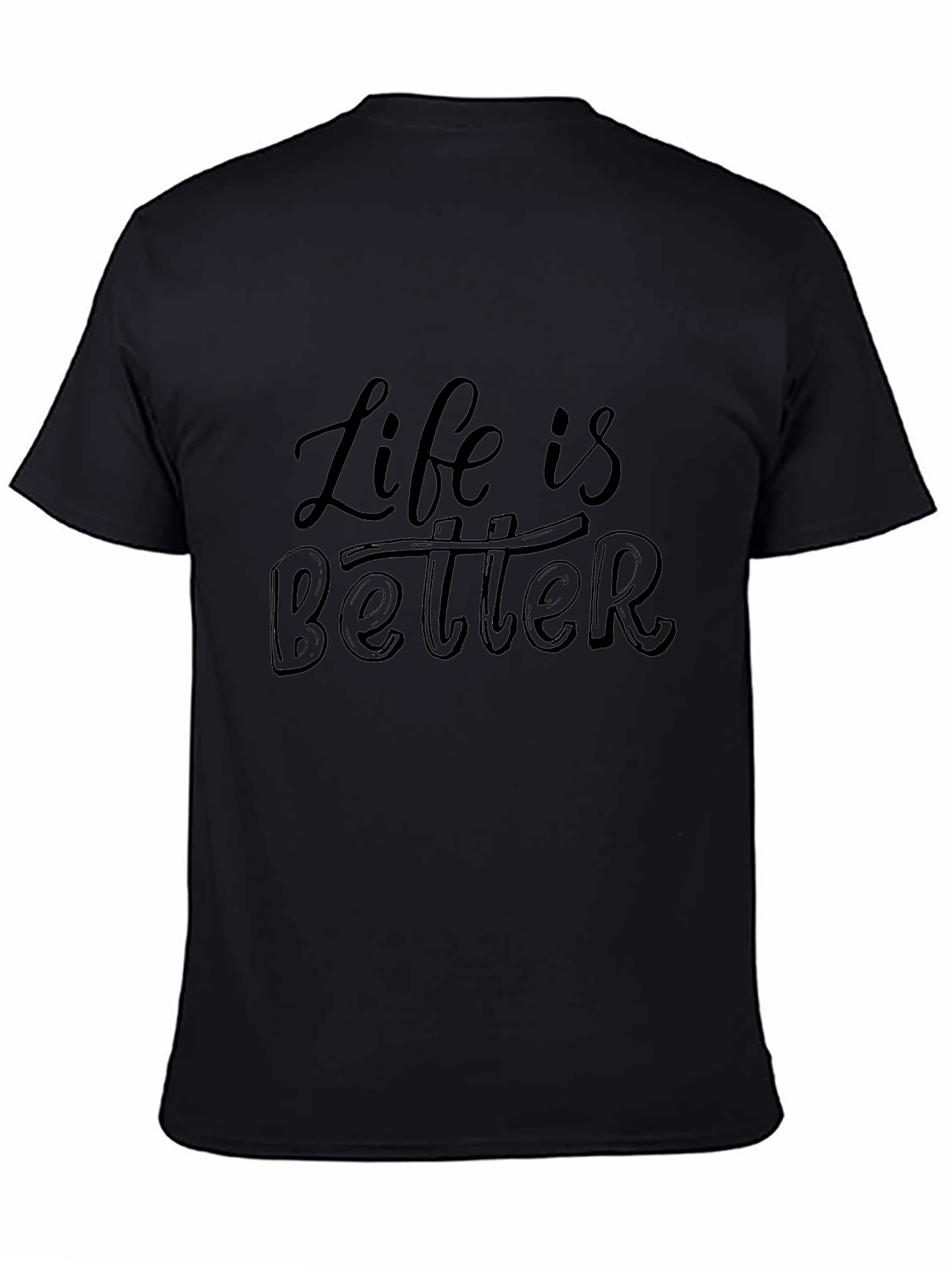 Life is Better Graphic Tee - Stylish Black T-Shirt