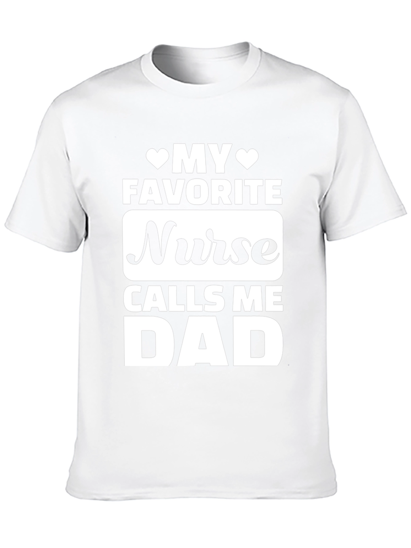 My Favorite Nurse Calls Me Dad T-Shirt