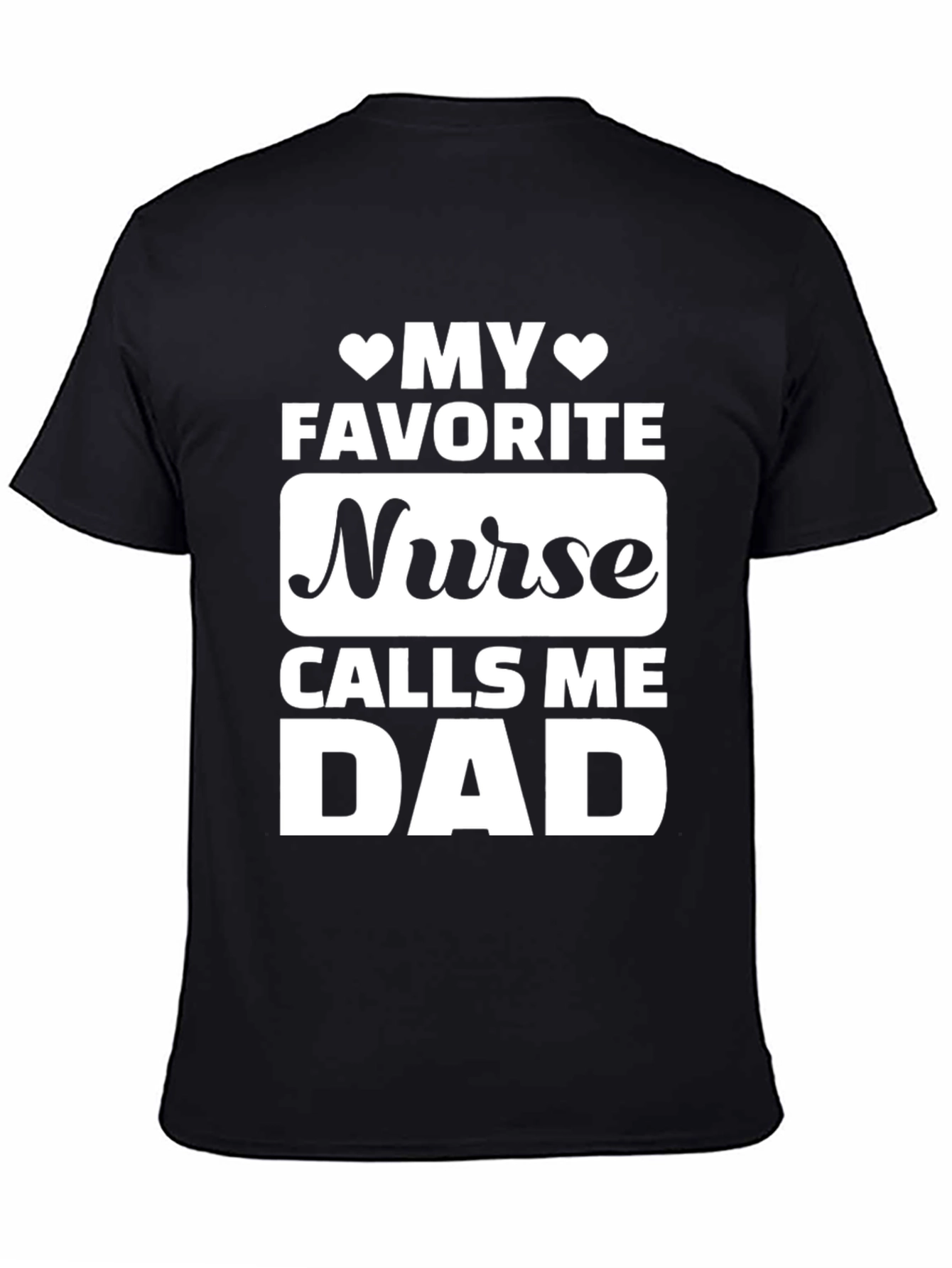 My Favorite Nurse Calls Me Dad T-Shirt