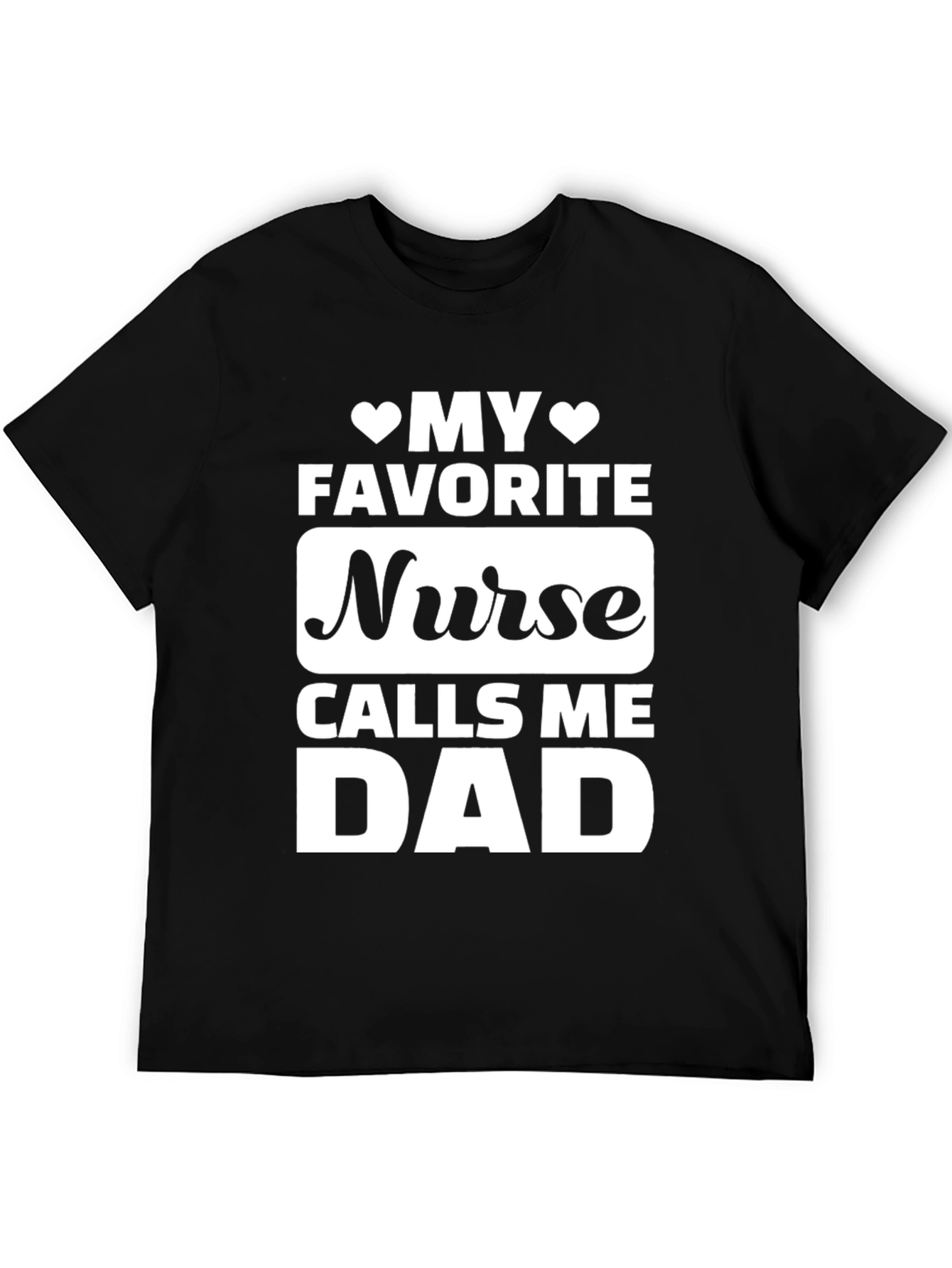 My Favorite Nurse Calls Me Dad T-Shirt