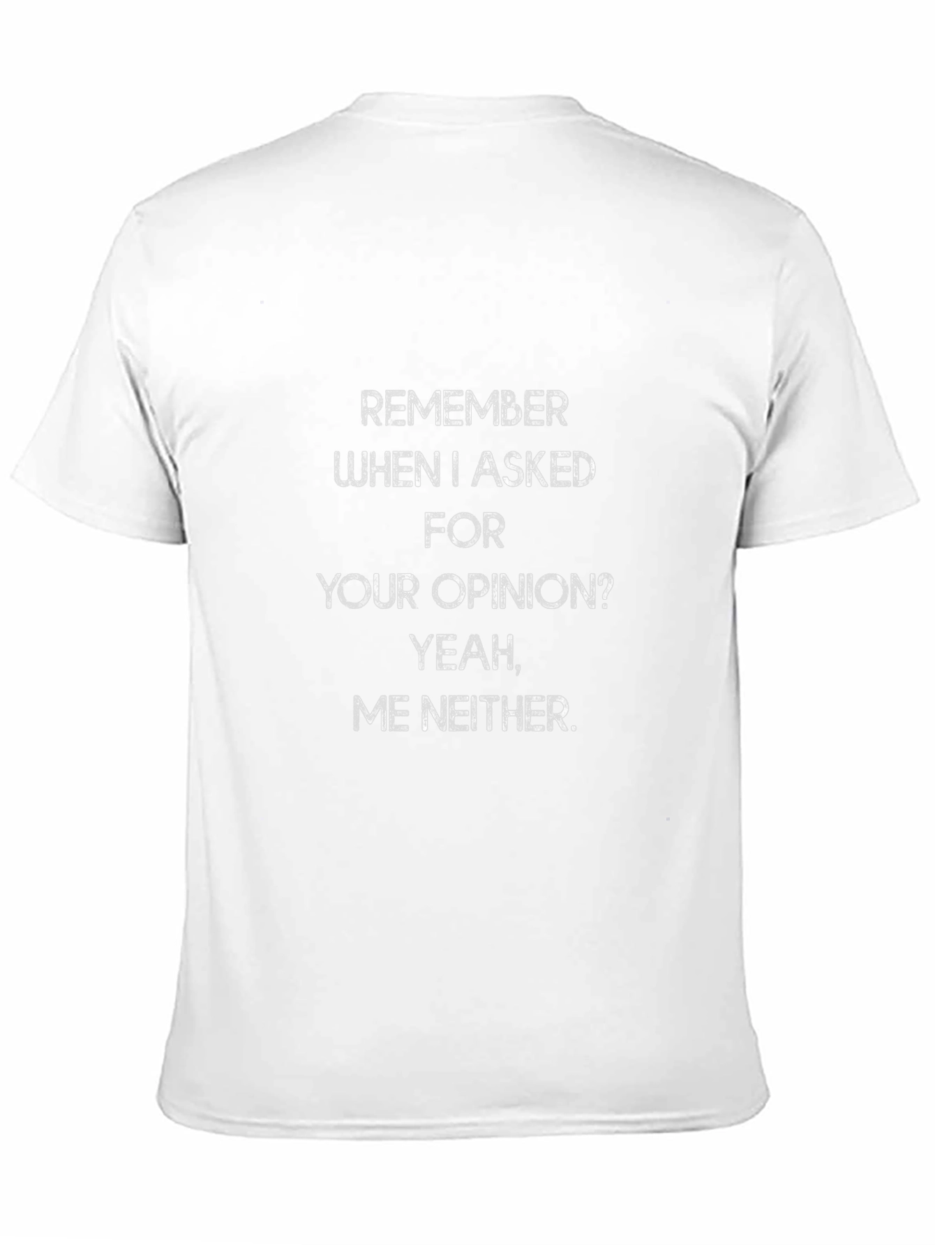 Sarcastic Humor Tee - Opinion? Yeah Me Neither!