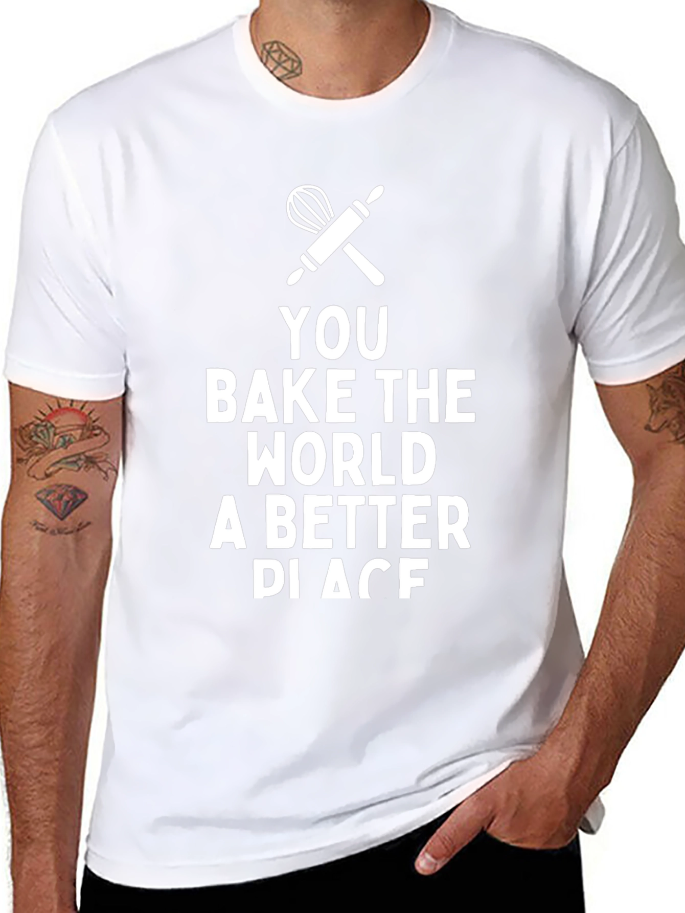 You Bake the World Better T-Shirt