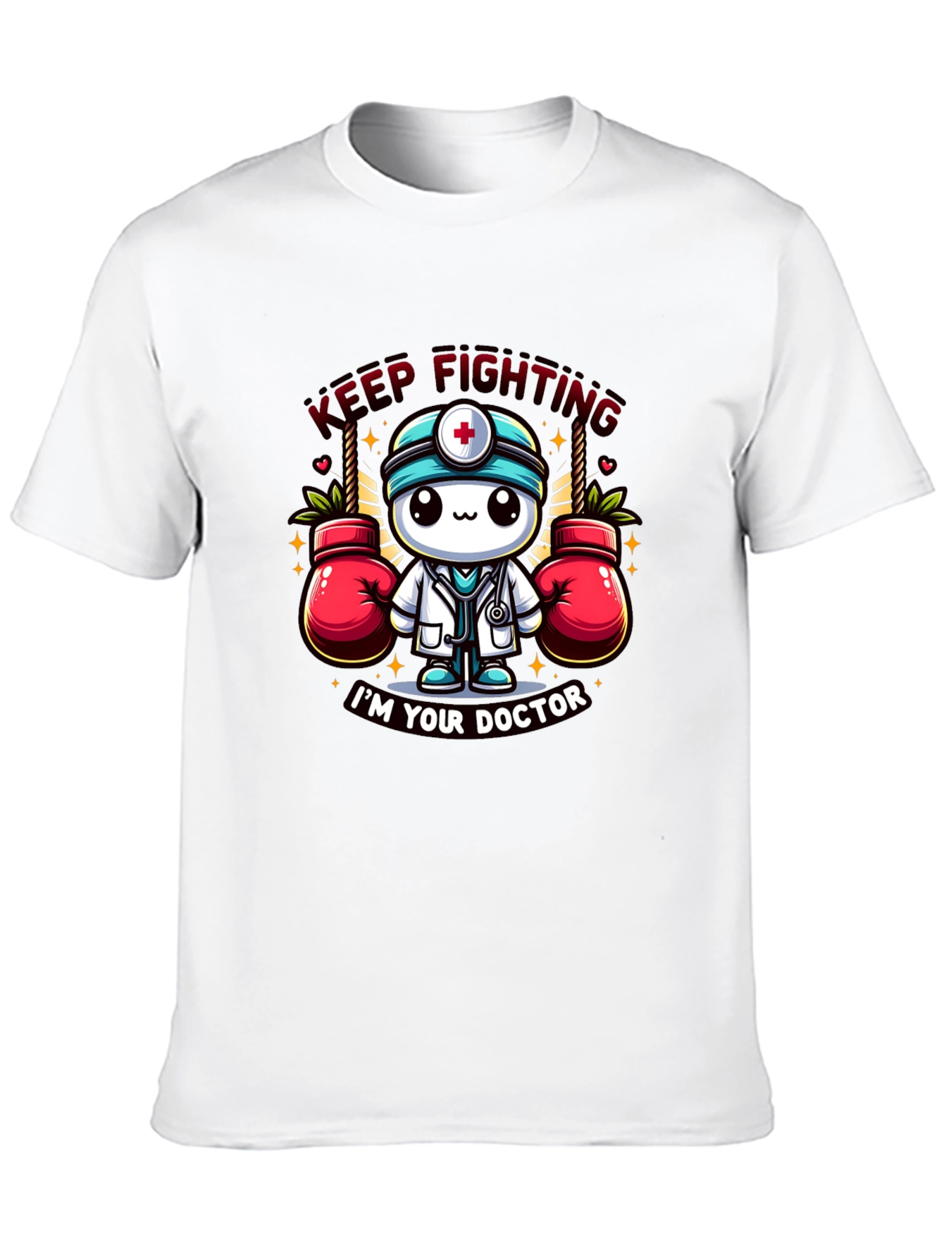 Keep Fighting Im Your Doctor Graphic T-Shirt