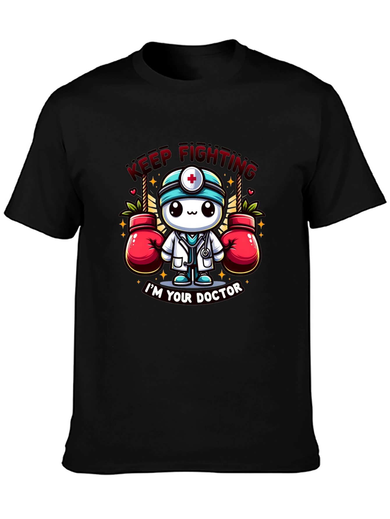 Keep Fighting Im Your Doctor Graphic T-Shirt