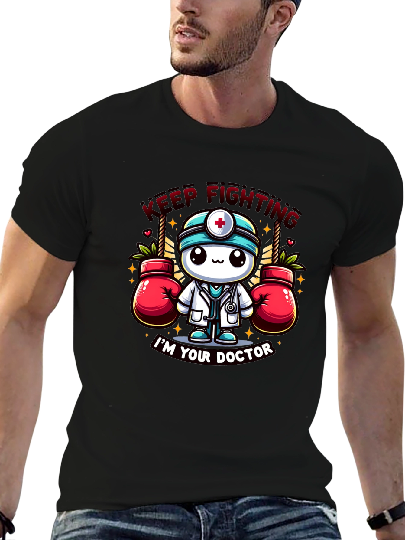 Keep Fighting Im Your Doctor Graphic T-Shirt
