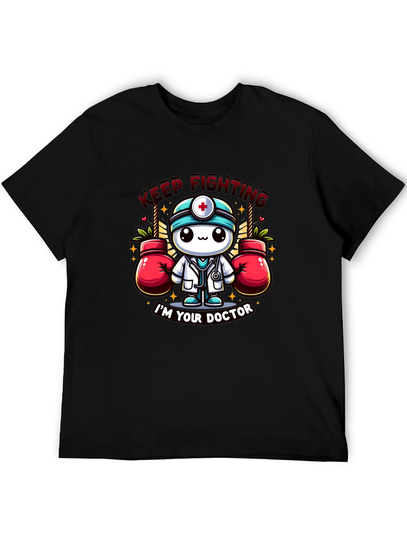 Keep Fighting Im Your Doctor Graphic T-Shirt
