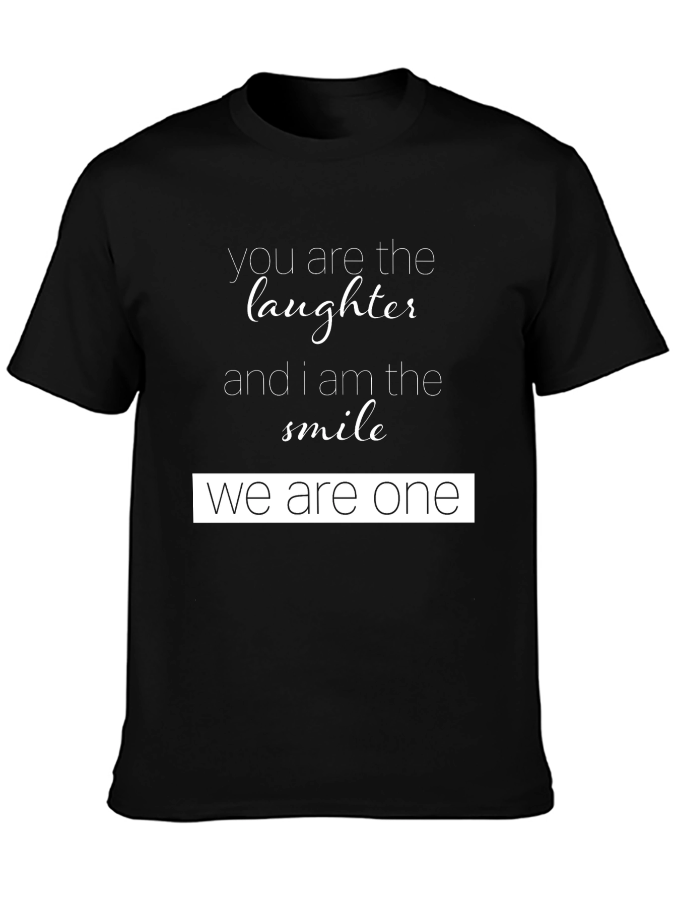 You Are The Laughter Graphic T-Shirt