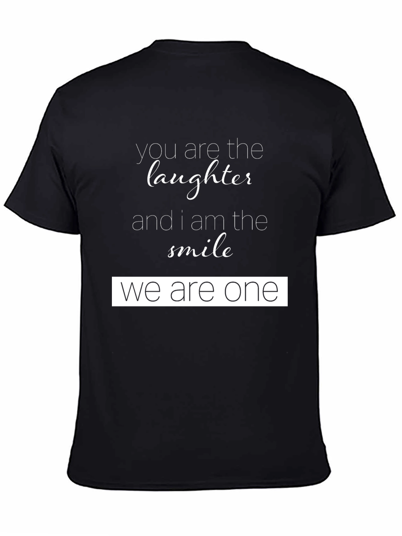 You Are The Laughter Graphic T-Shirt