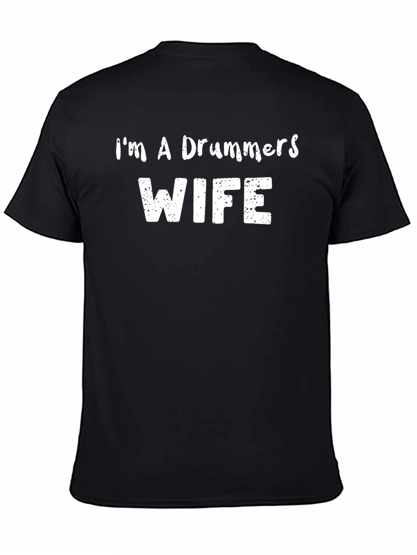 Im A Drummers Wife - Black T-Shirt