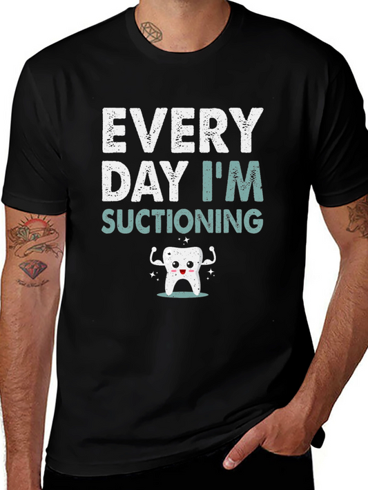 Every Day Im Suctioning T-Shirt