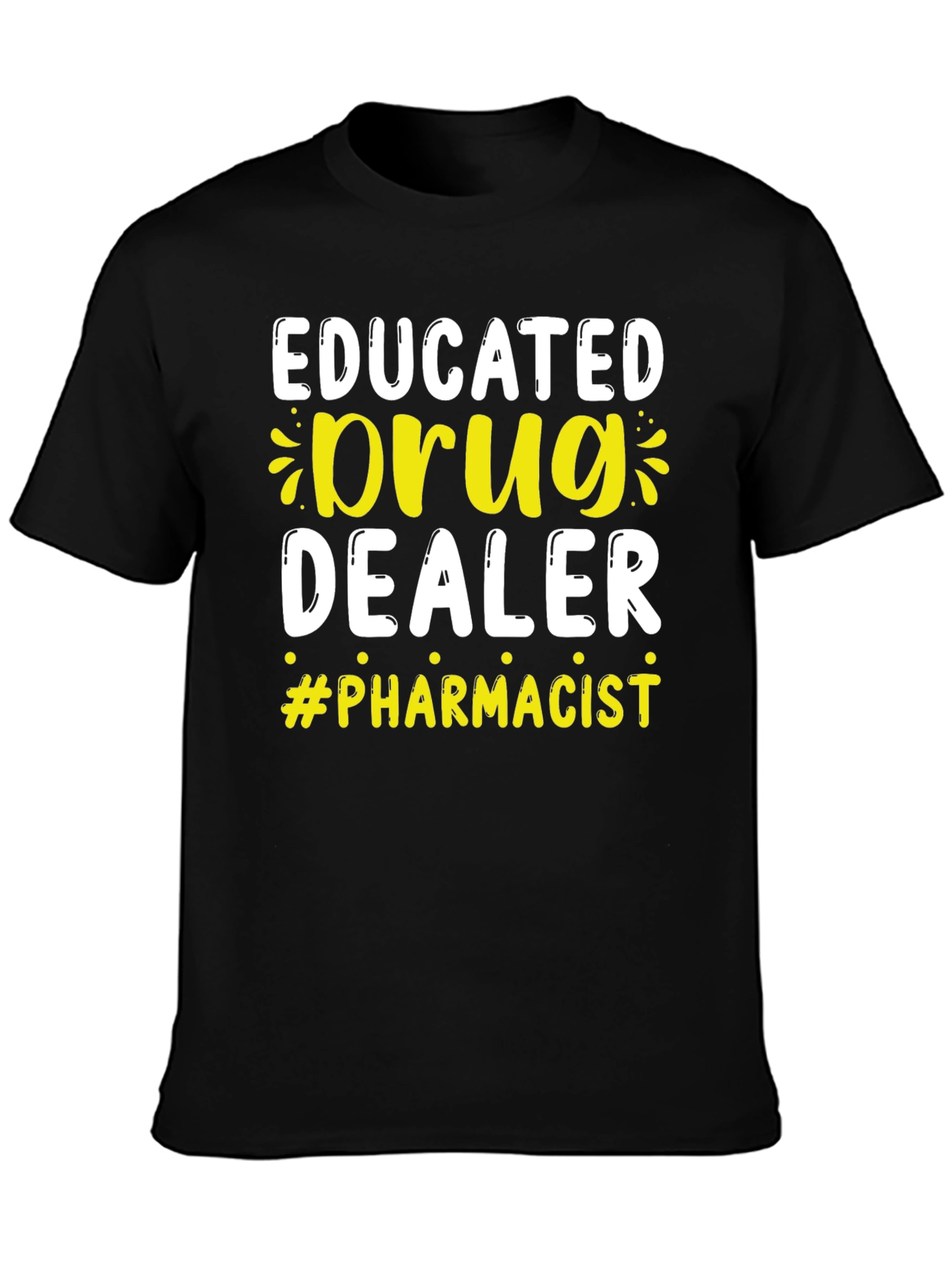 Educated Drug Dealer Pharmacist T-Shirt