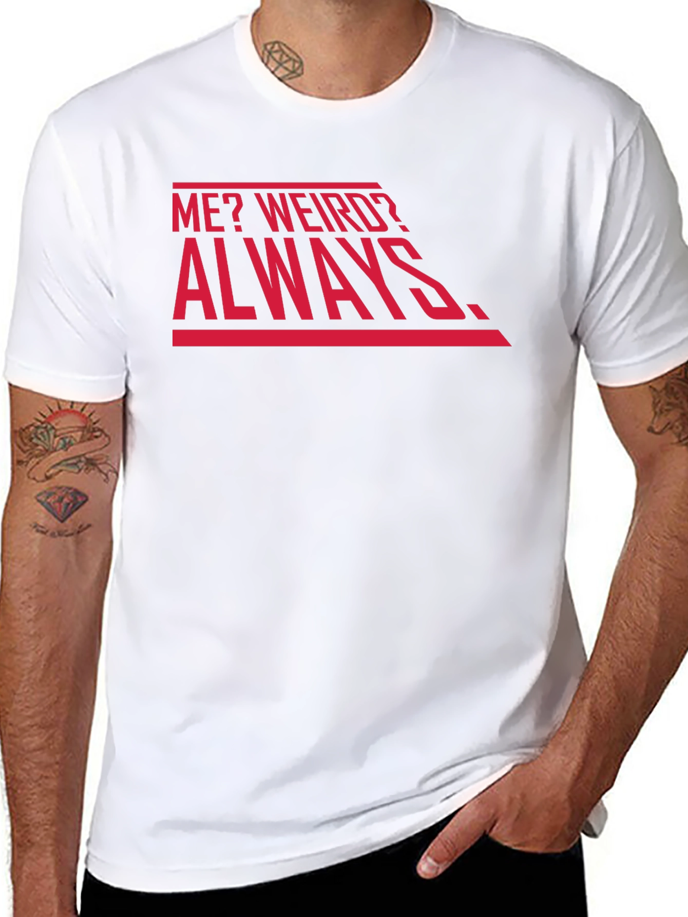 Me? Weird? Always. Graphic Tee