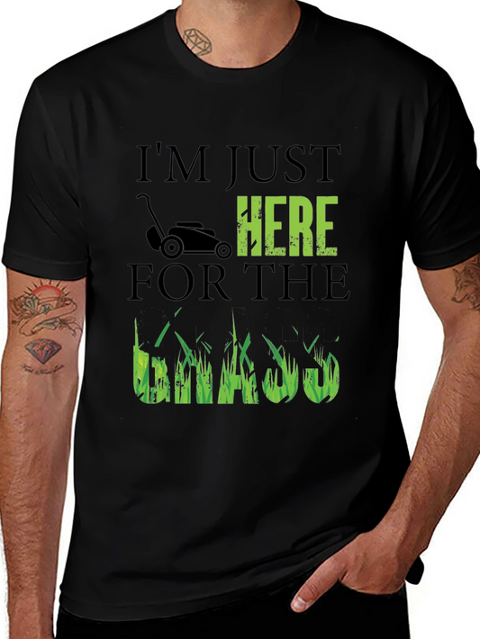 Funny Lawn Care T-Shirt - Im Just Here For The Grass