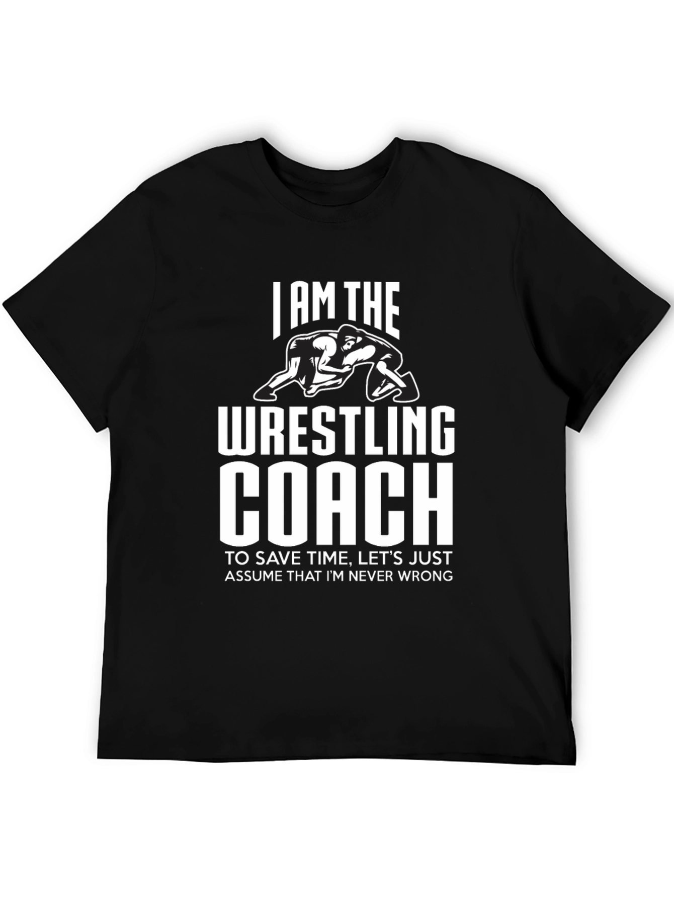 Wrestling Coach T-Shirt - I Am The Wrestling Coach